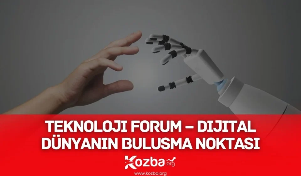 Teknoloji Forum – Dijital Dünyanın Buluşma Noktası Teknoloji Forum - 2025 - KOZBA