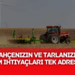 Bahçenizin ve Tarlanızın Tüm İhtiyaçları Tek Adreste Dört Mevsim Tarım