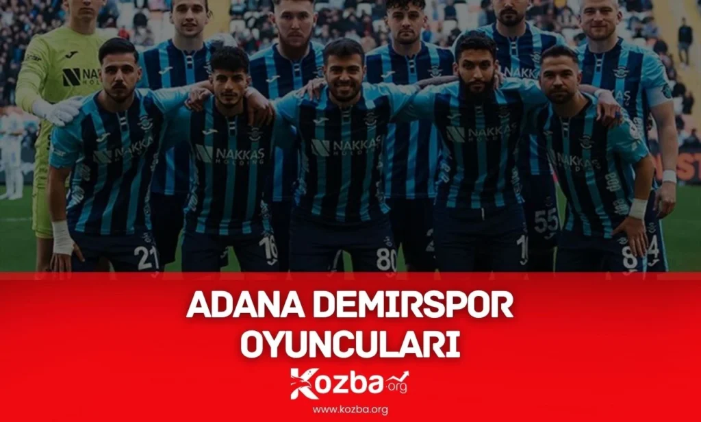 Adana Demirspor Oyuncuları – Güncel Kadro! Adana Demirspor Oyuncuları - 2025 - KOZBA