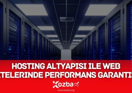 Hosting Altyapısı ile Web Sitelerinde Performans Garantisi - 2026 - KOZBA