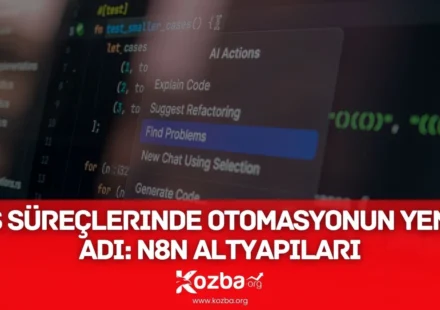 İş Süreçlerinde Otomasyonun Yeni Adı n8n Altyapıları Yaygınlaşıyor - 2026 - KOZBA