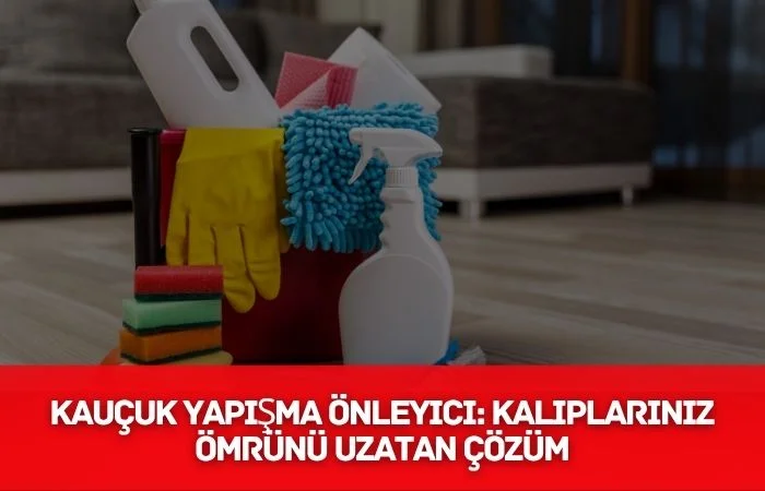 Kauçuk Yapışma Önleyici: Kalıplarınız Ömrünü Uzatan Çözüm Kauçuk Yapışma Önleyici - KOZBA - 2026