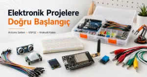 Elektronik Projelere Başlarken Doğru Ekipman Seçimi Neden Önemli