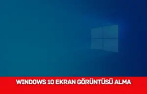 Windows 10 Ekran Görüntüsü Alma - KOZBA - 2026